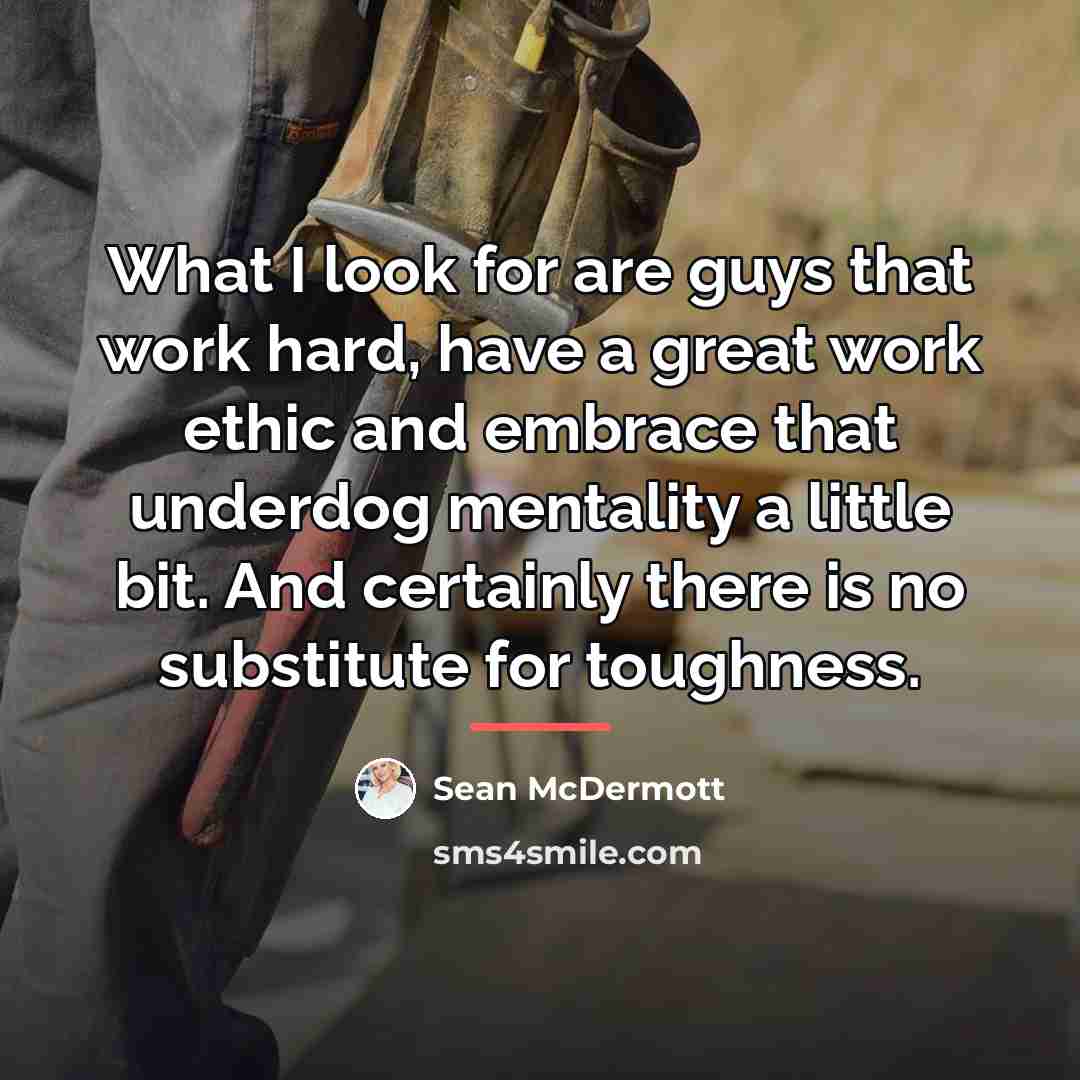 “What I look for are guys that work hard, have…” quote by Sean McDermott