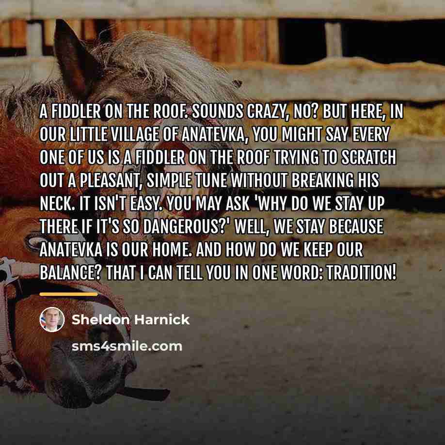 “A fiddler on the roof. Sounds crazy, no? But here,…” quote by Sheldon Harnick