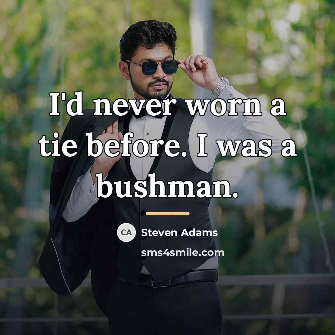 “I'd never worn a tie before. I was a bushman.…” quote by Steven Adams