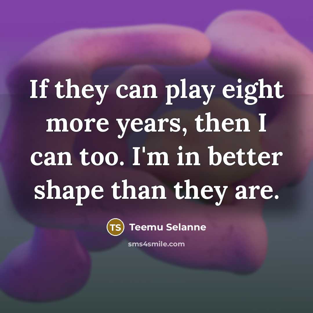 “If they can play eight more years, then I can…” quote by Teemu Selanne