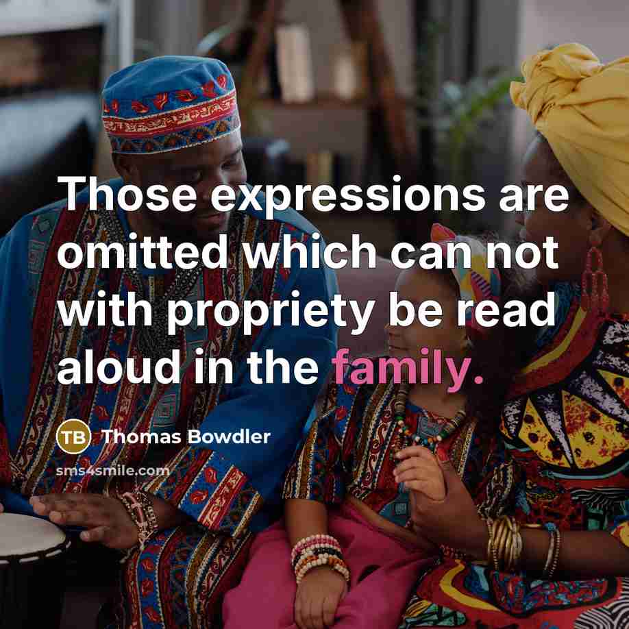 “Those expressions are omitted which can not with propriety be…” quote by Thomas Bowdler