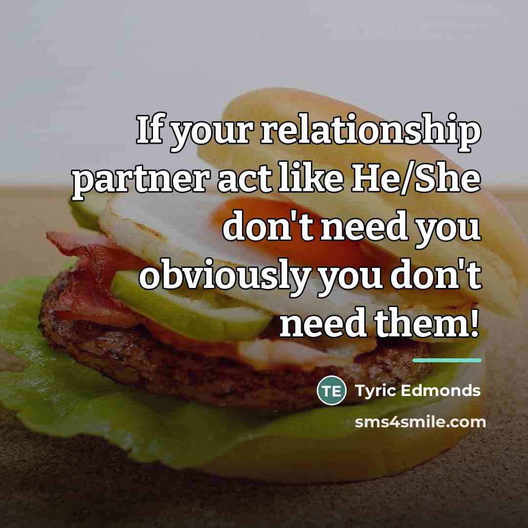 “If your relationship partner act like He/She don't need you…” quote by Tyric Edmonds