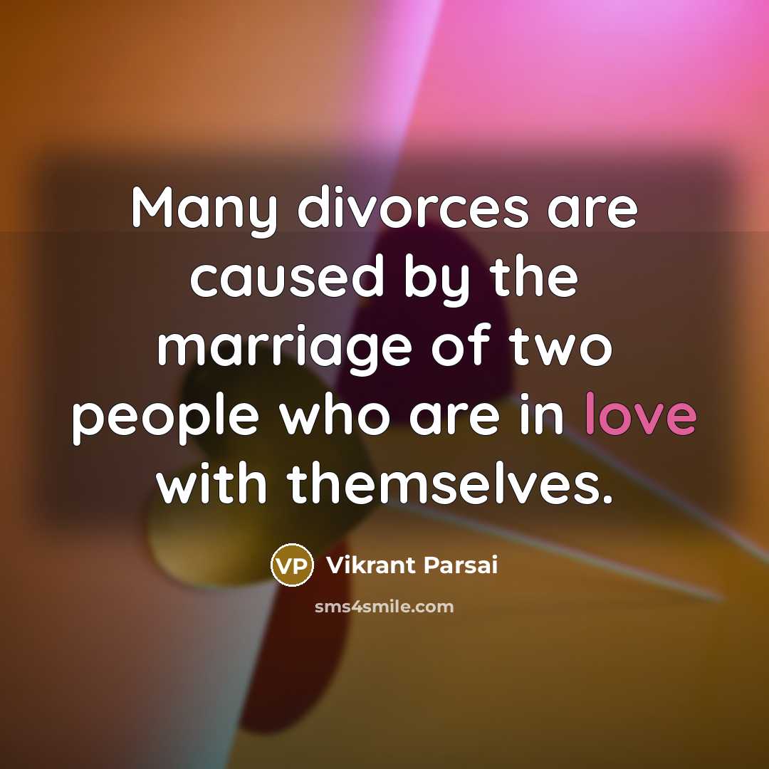“Many divorces are caused by the marriage of two people…” quote by Vikrant Parsai