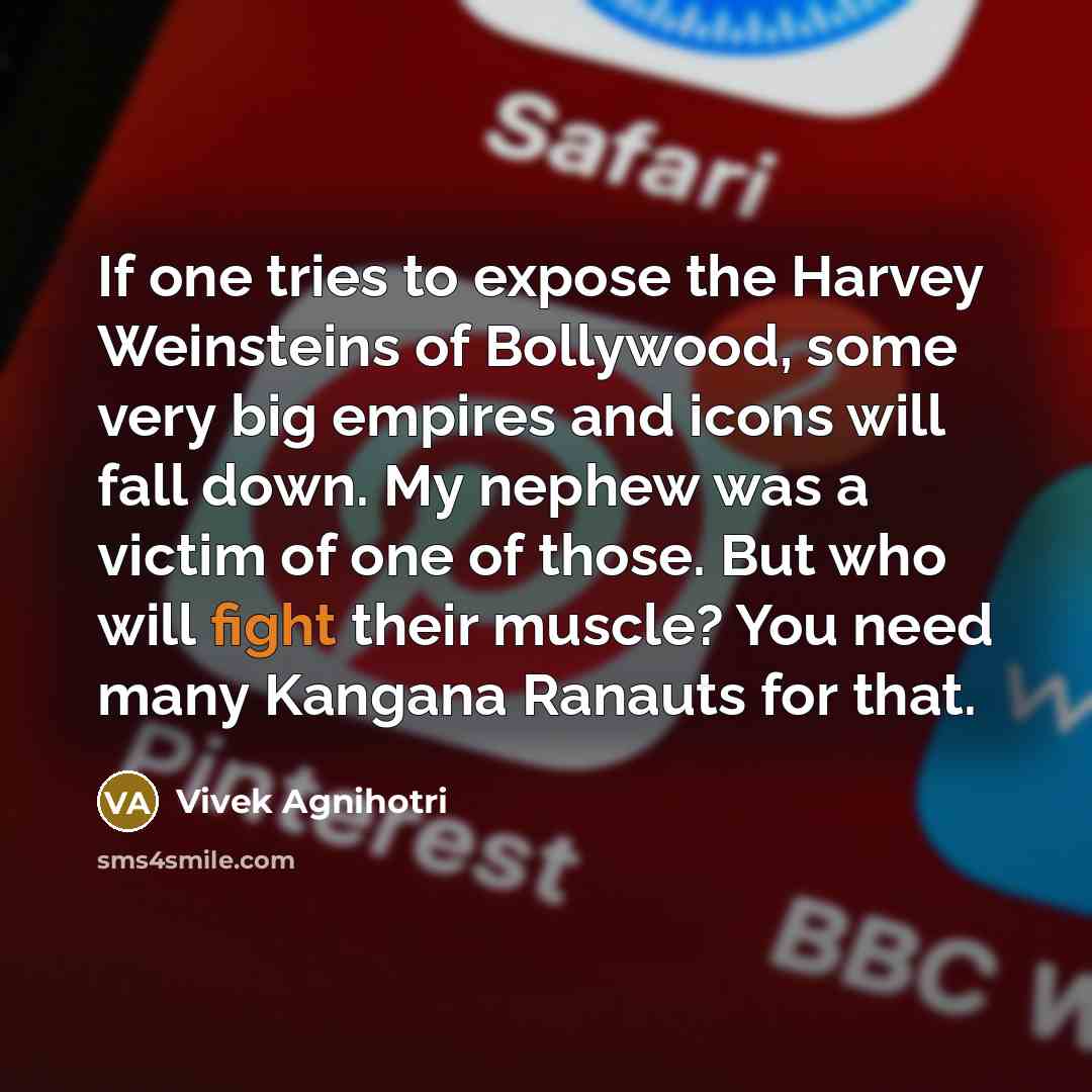 “If one tries to expose the Harvey Weinsteins of Bollywood,…” quote by Vivek Agnihotri