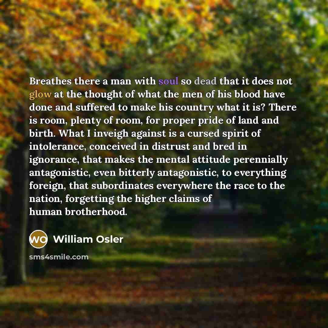 “Breathes there a man with soul so dead that it…” quote by William Osler