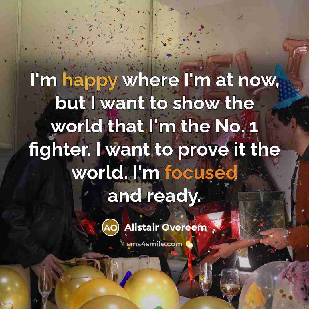 “I'm happy where I'm at now, but I want to…” quote by Alistair Overeem