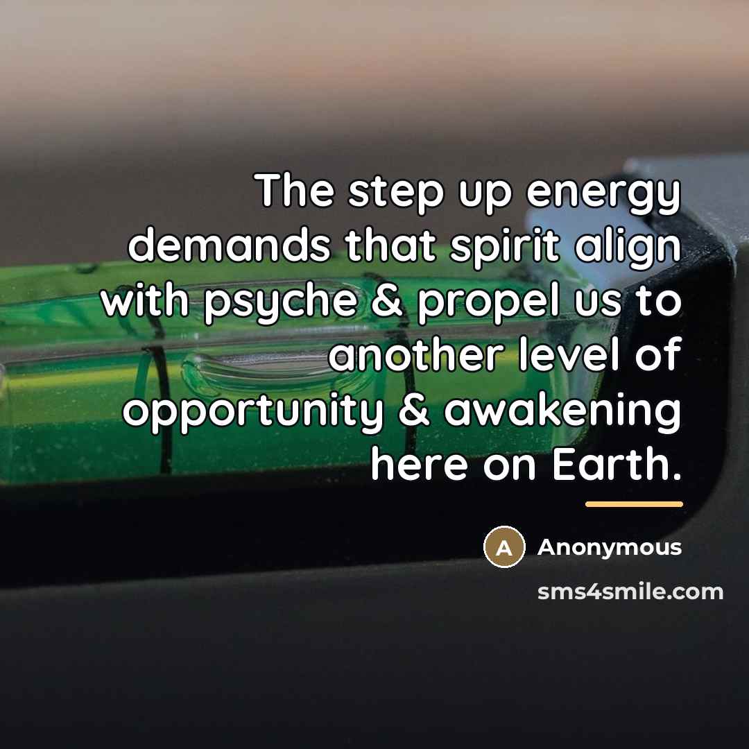 “The step up energy demands that spirit align with psyche…” quote by Anonymous