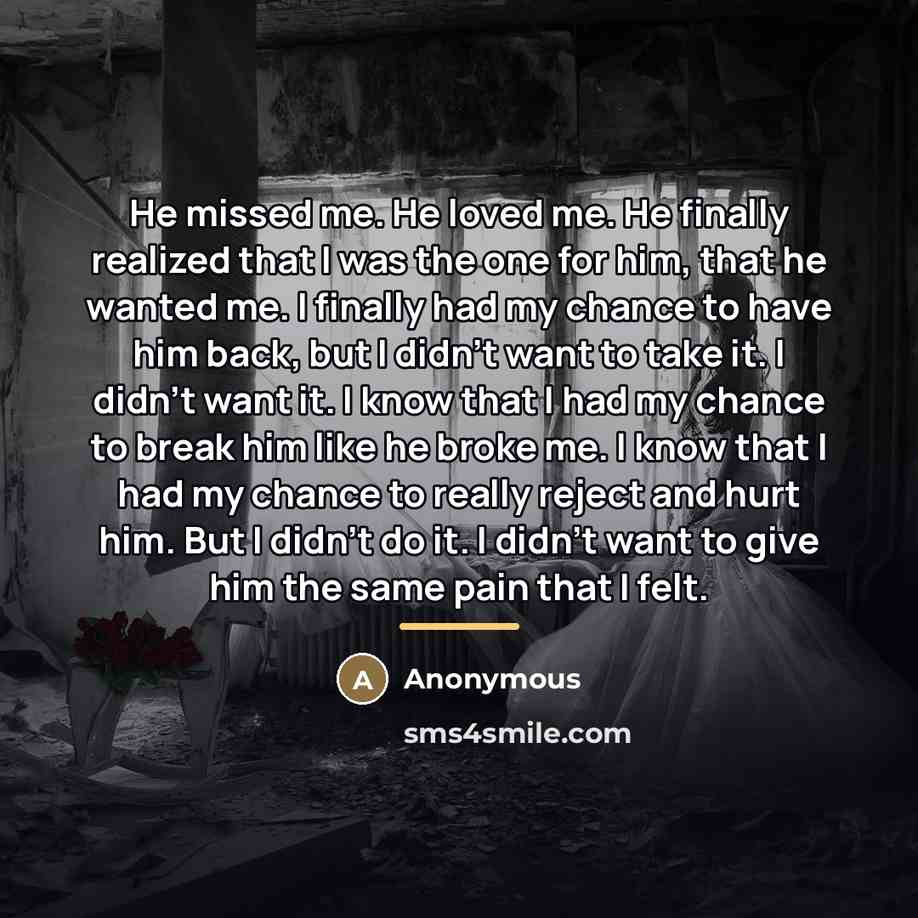 “He missed me. He loved me. He finally realized that…” quote by Anonymous