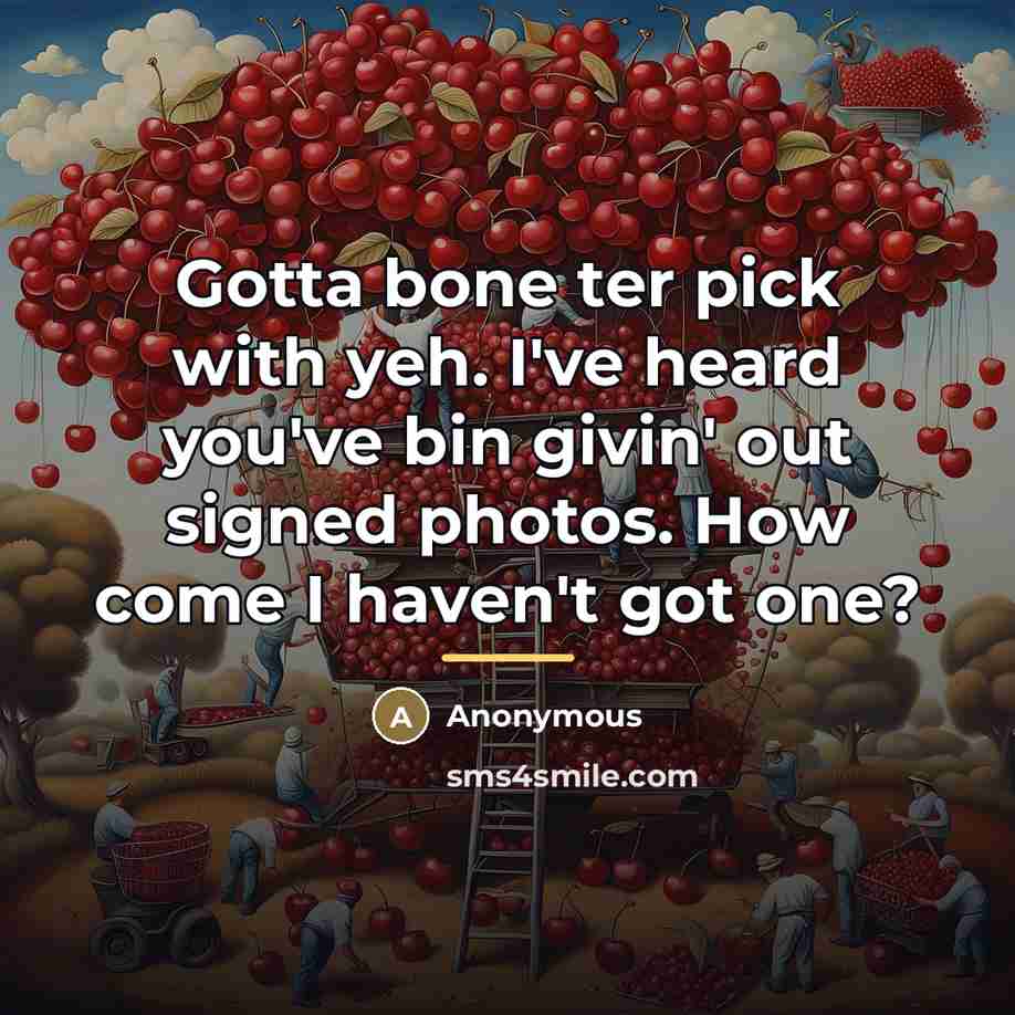 “Gotta bone ter pick with yeh. I've heard you've bin…” quote by Anonymous