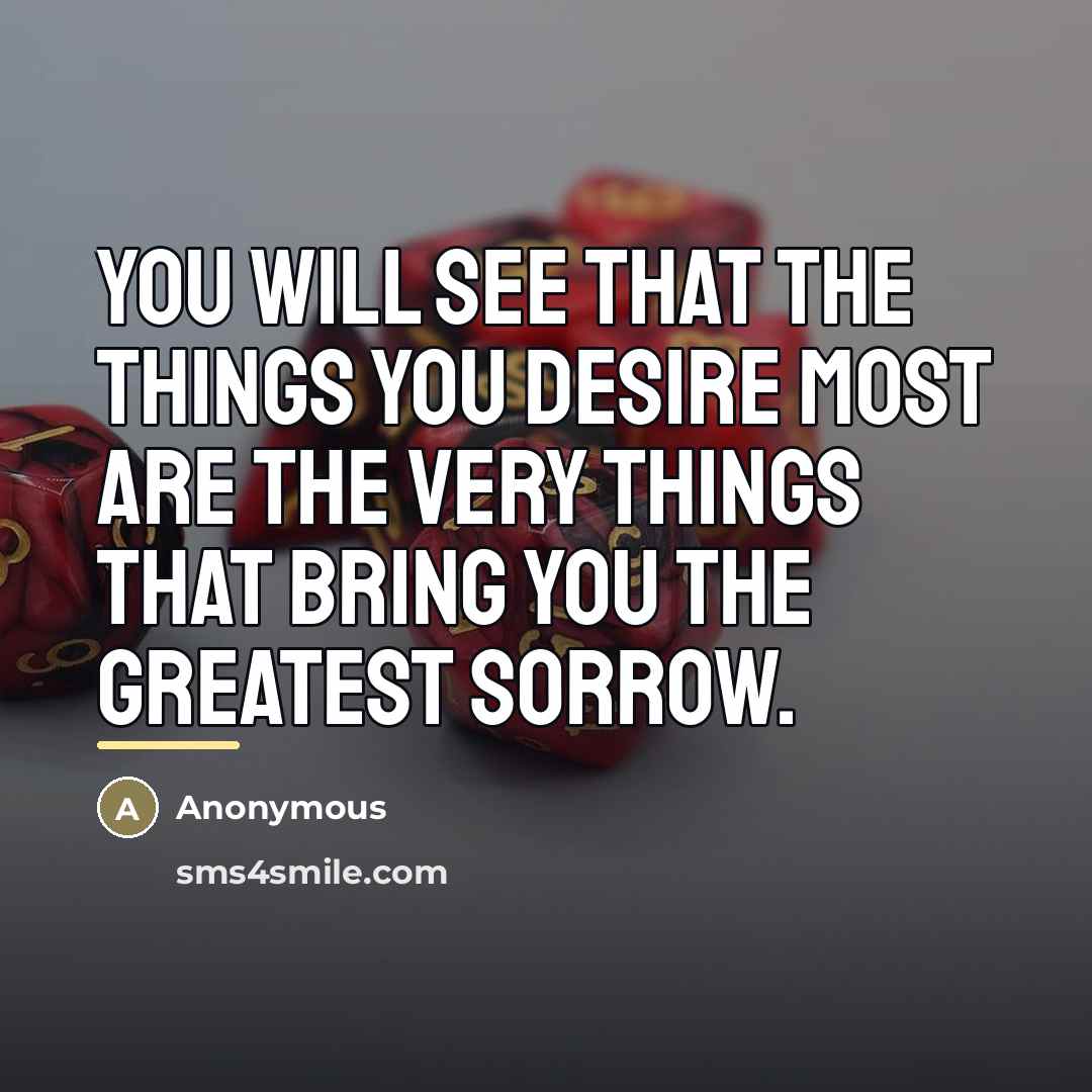 “You will see that the things you desire most are…” quote by Anonymous