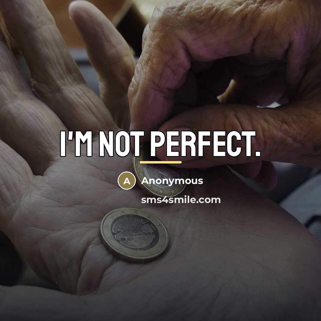 “I'm not perfect.…” quote by Anonymous