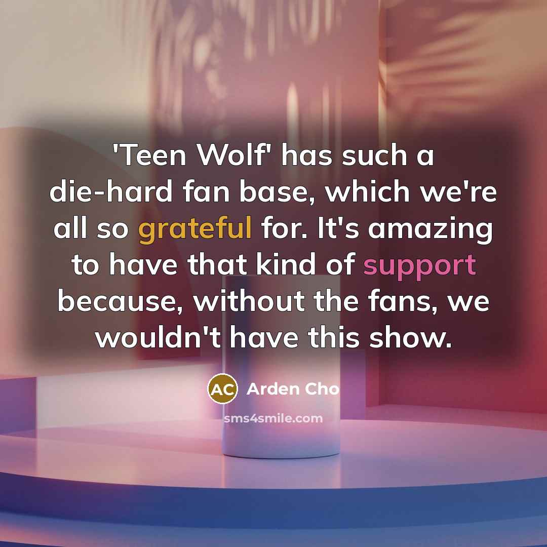“'Teen Wolf' has such a die-hard fan base, which we're…” quote by Arden Cho