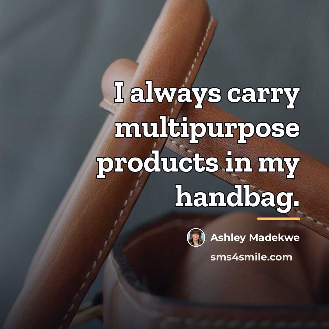 “I always carry multipurpose products in my handbag.…” quote by Ashley Madekwe