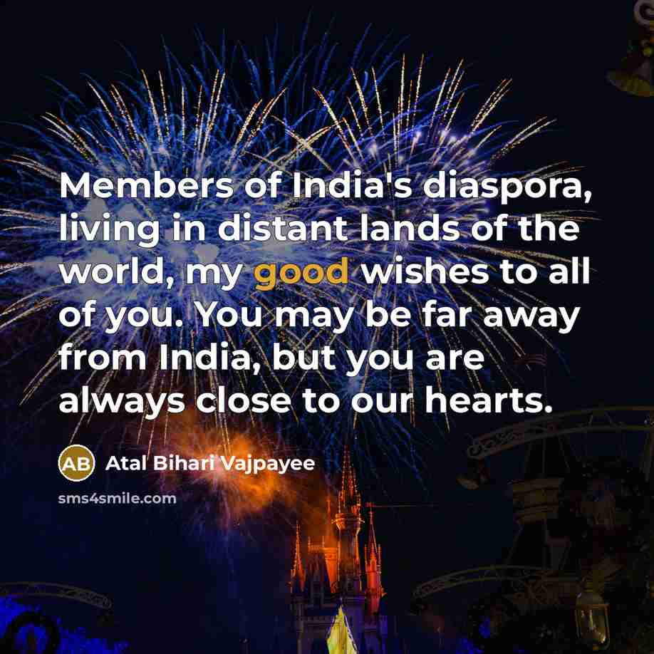“Members of India's diaspora, living in distant lands of the…” quote by Atal Bihari Vajpayee