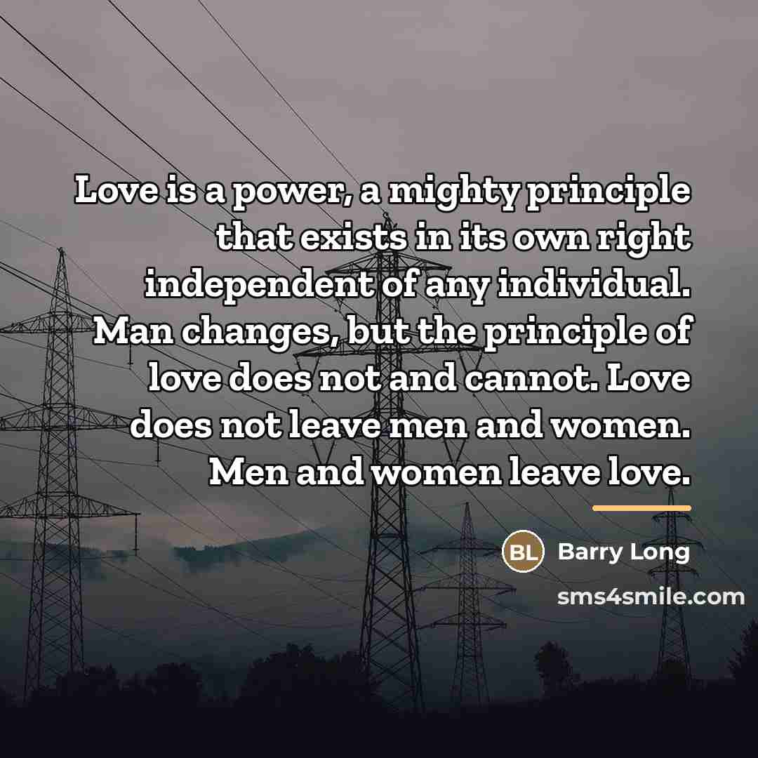 “Love is a power, a mighty principle that exists in…” quote by Barry Long