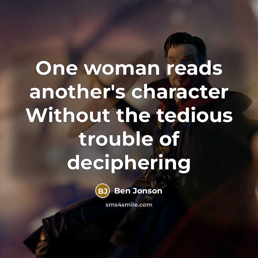 “One woman reads another's character Without the tedious trouble of…” quote by Ben Jonson