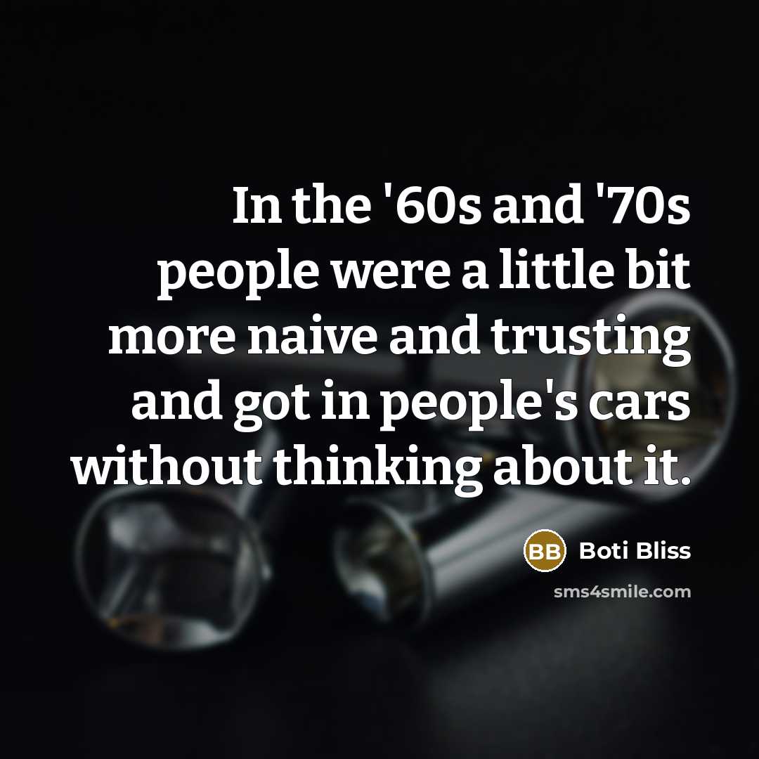 “In the '60s and '70s people were a little bit…” quote by Boti Bliss