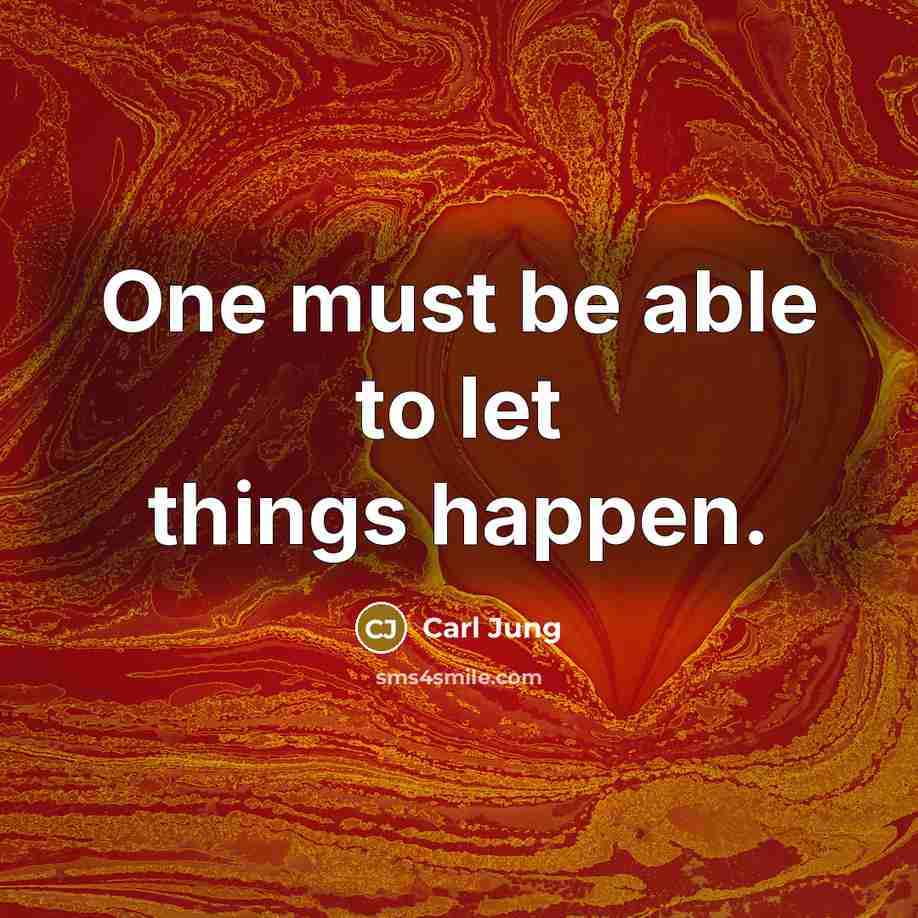 “One must be able to let things happen.…” quote by Carl Jung