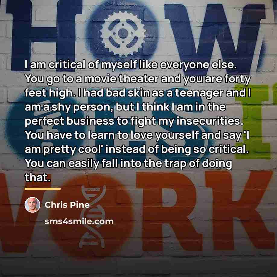 “I am critical of myself like everyone else. You go…” quote by Chris Pine