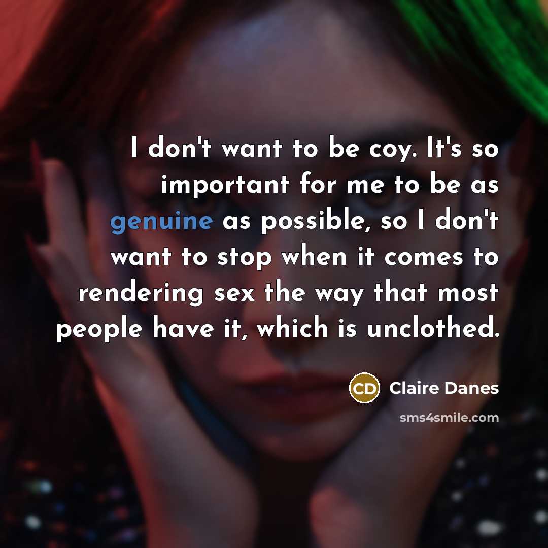“I don't want to be coy. It's so important for…” quote by Claire Danes