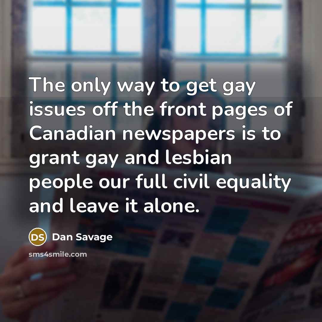 “The only way to get gay issues off the front…” quote by Dan Savage