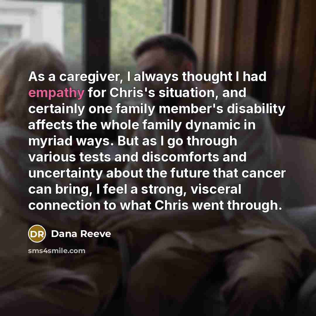 “As a caregiver, I always thought I had empathy for…” quote by Dana Reeve