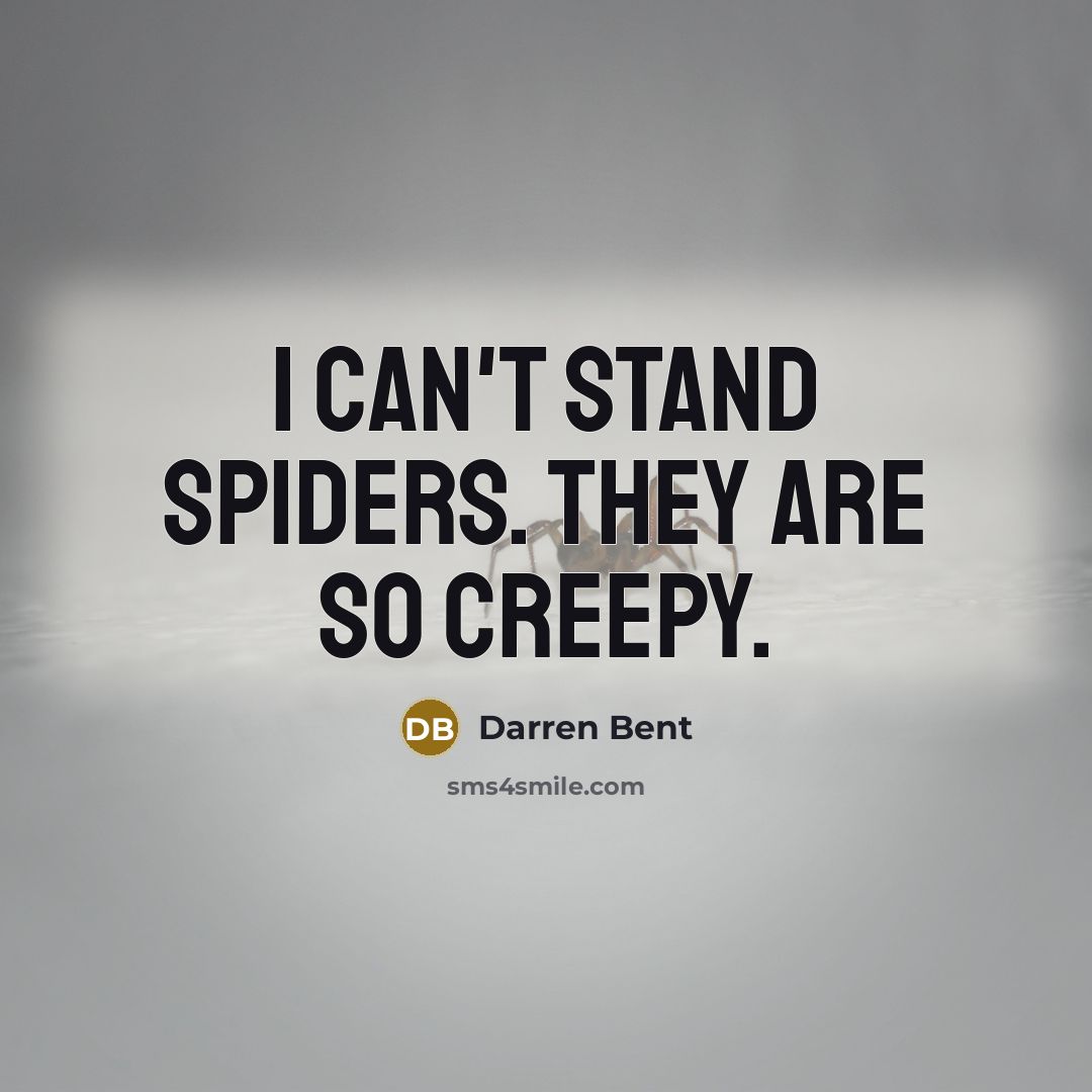 “I can't stand spiders. They are so creepy.…” quote by Darren Bent