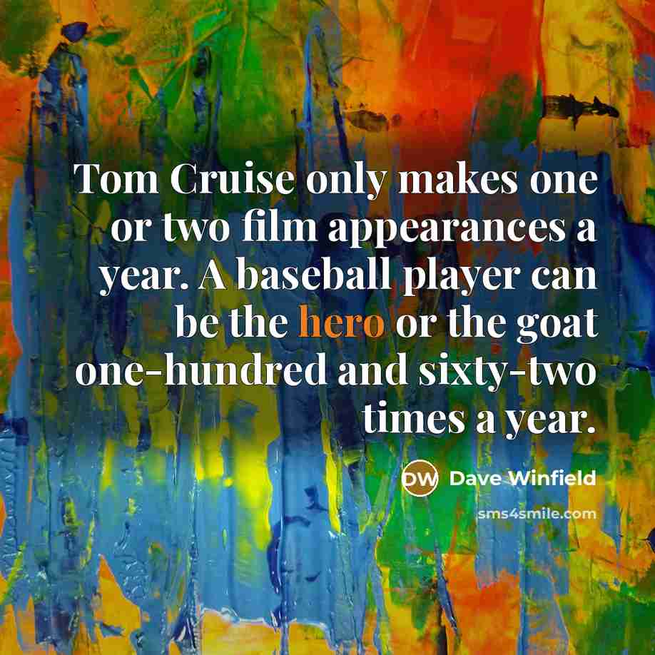 “Tom Cruise only makes one or two film appearances a…” quote by Dave Winfield
