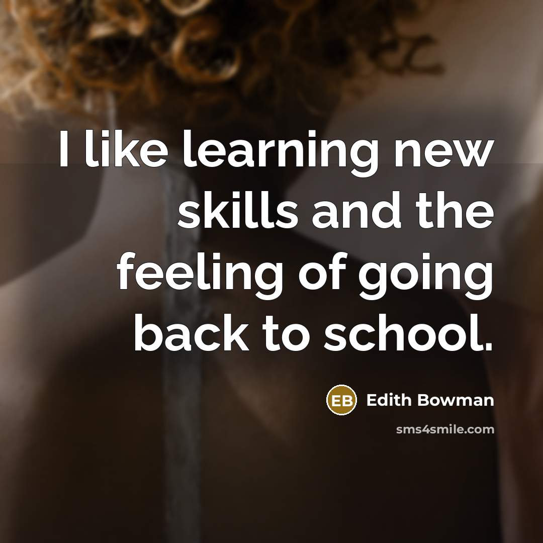 “I like learning new skills and the feeling of going…” quote by Edith Bowman