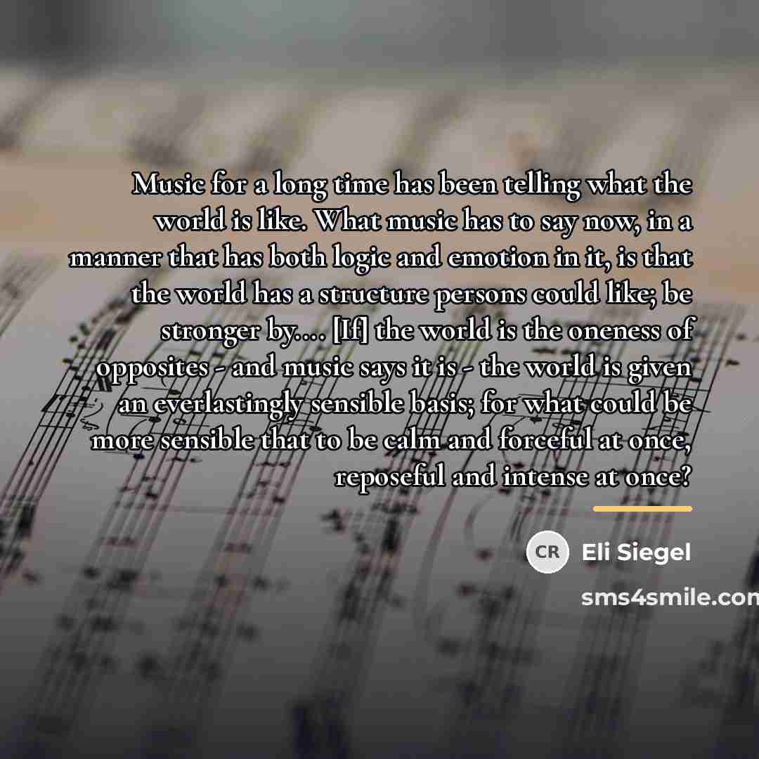 “Music for a long time has been telling what the…” quote by Eli Siegel