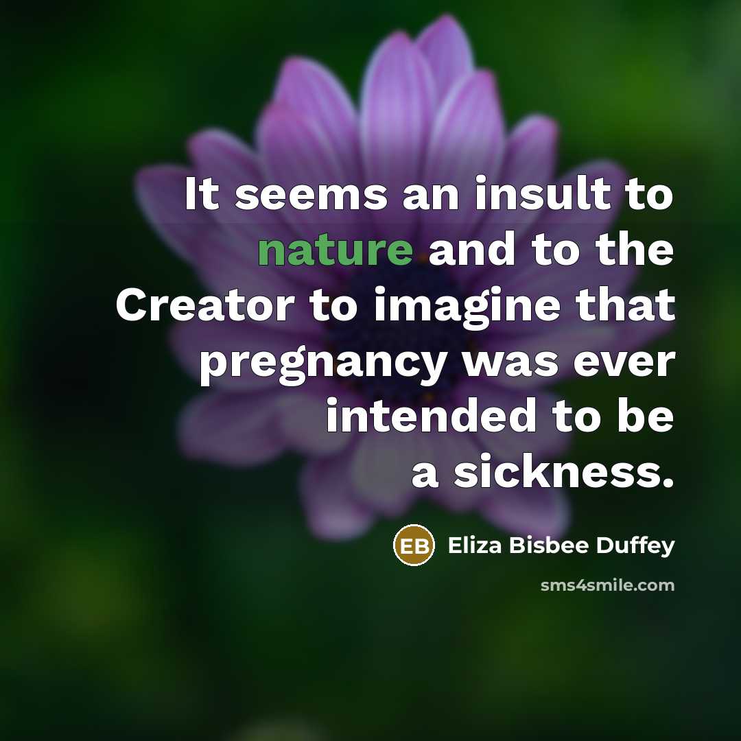 “It seems an insult to nature and to the Creator…” quote by Eliza Bisbee Duffey