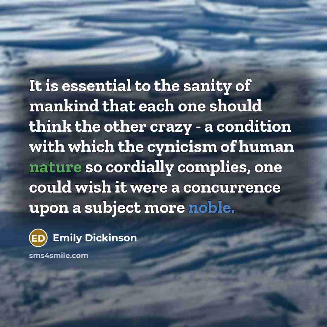 “It is essential to the sanity of mankind that each…” quote by Emily Dickinson