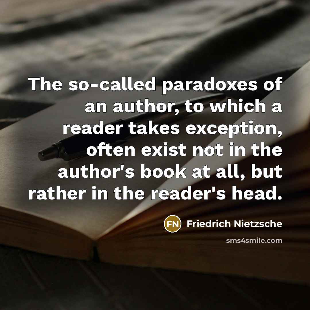 “The so-called paradoxes of an author, to which a reader…” quote by Friedrich Nietzsche