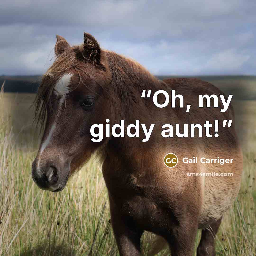 “Oh, my giddy aunt!” quote by Gail Carriger