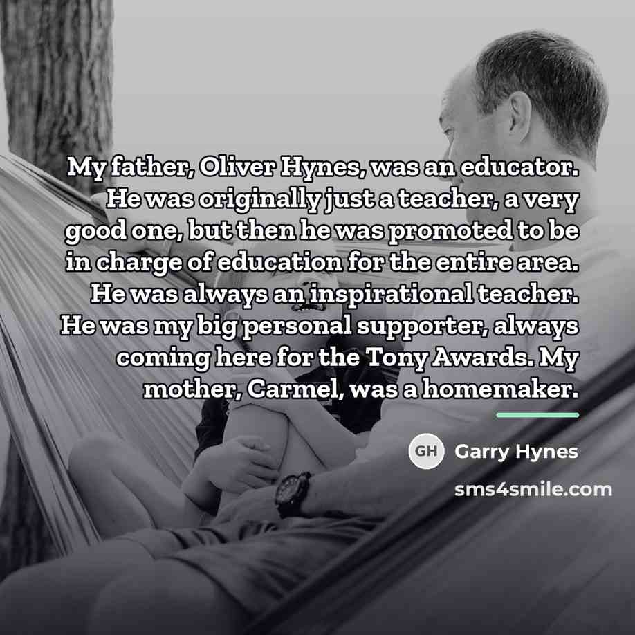 “My father, Oliver Hynes, was an educator. He was originally…” quote by Garry Hynes