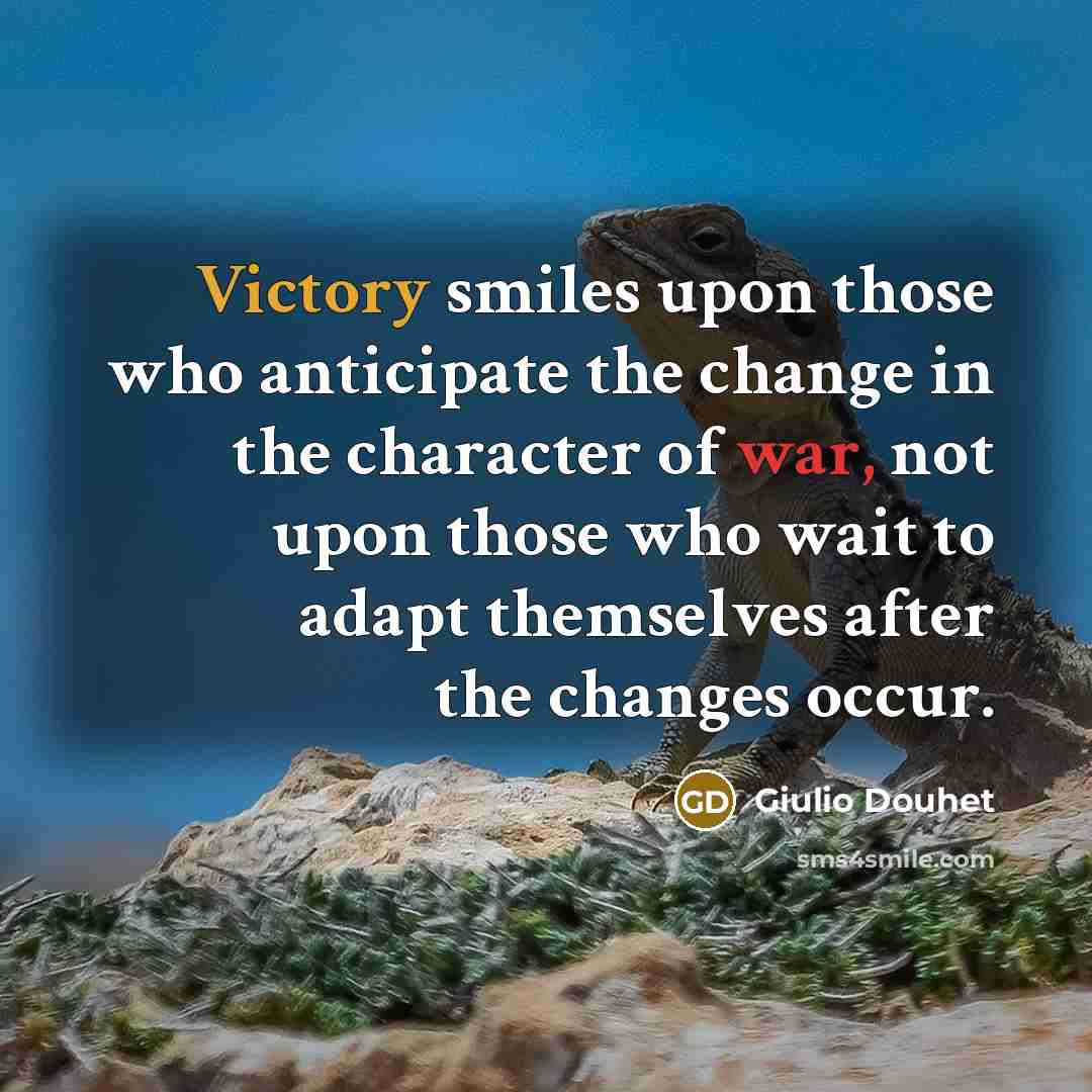 “Victory smiles upon those who anticipate the change in the…” quote by Giulio Douhet