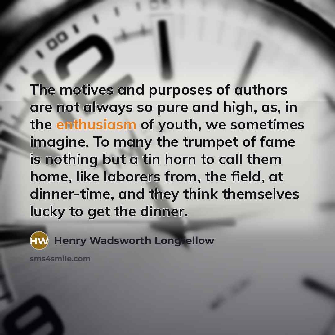 “The motives and purposes of authors are not always so…” quote by Henry Wadsworth Longfellow