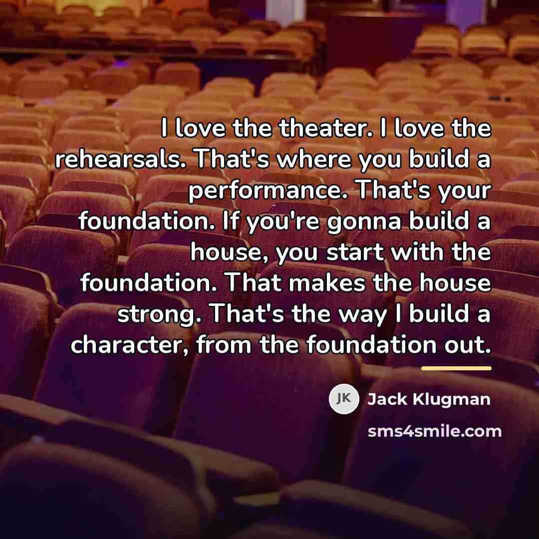 “I love the theater. I love the rehearsals. That's where…” quote by Jack Klugman