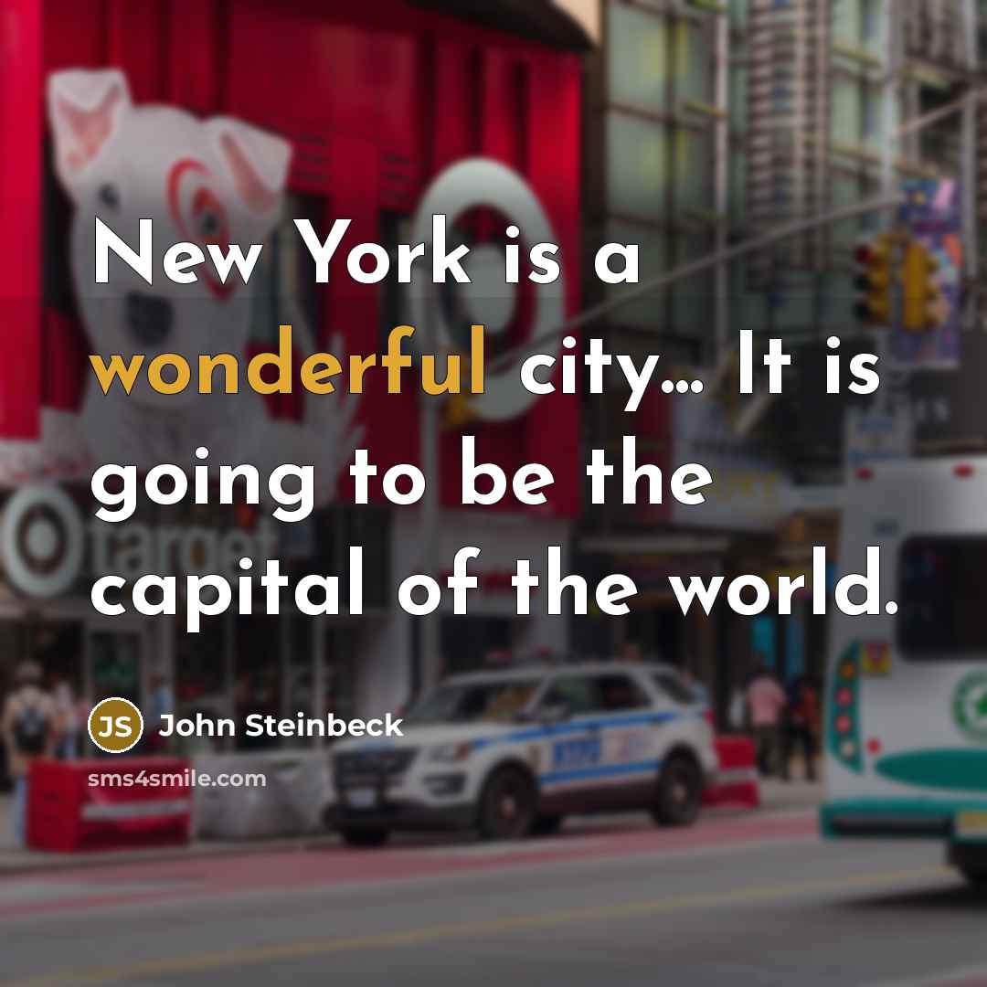 “New York is a wonderful city... It is going to…” quote by John Steinbeck