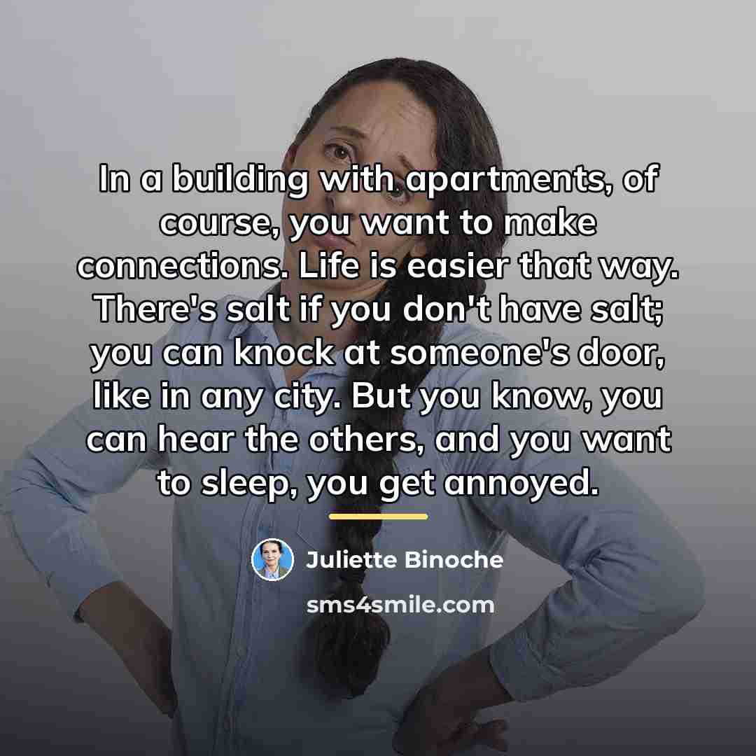 “In a building with apartments, of course, you want to…” quote by Juliette Binoche