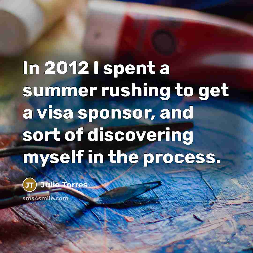 “In 2012 I spent a summer rushing to get a…” quote by Julio Torres