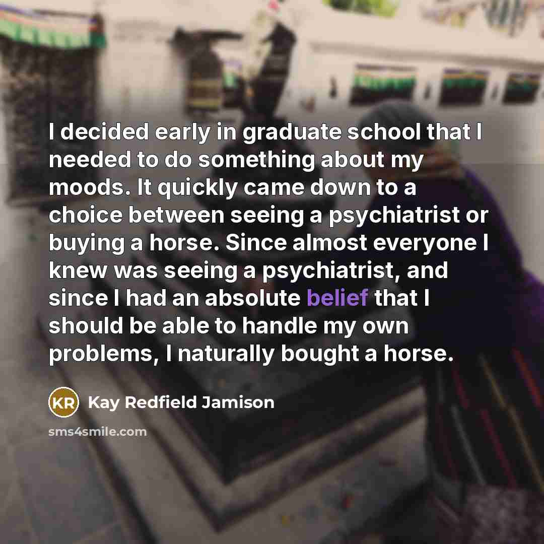 “I decided early in graduate school that I needed to…” quote by Kay Redfield Jamison