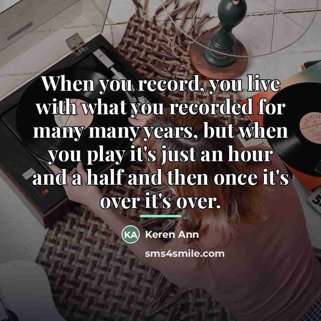“When you record, you live with what you recorded for…” quote by Keren Ann