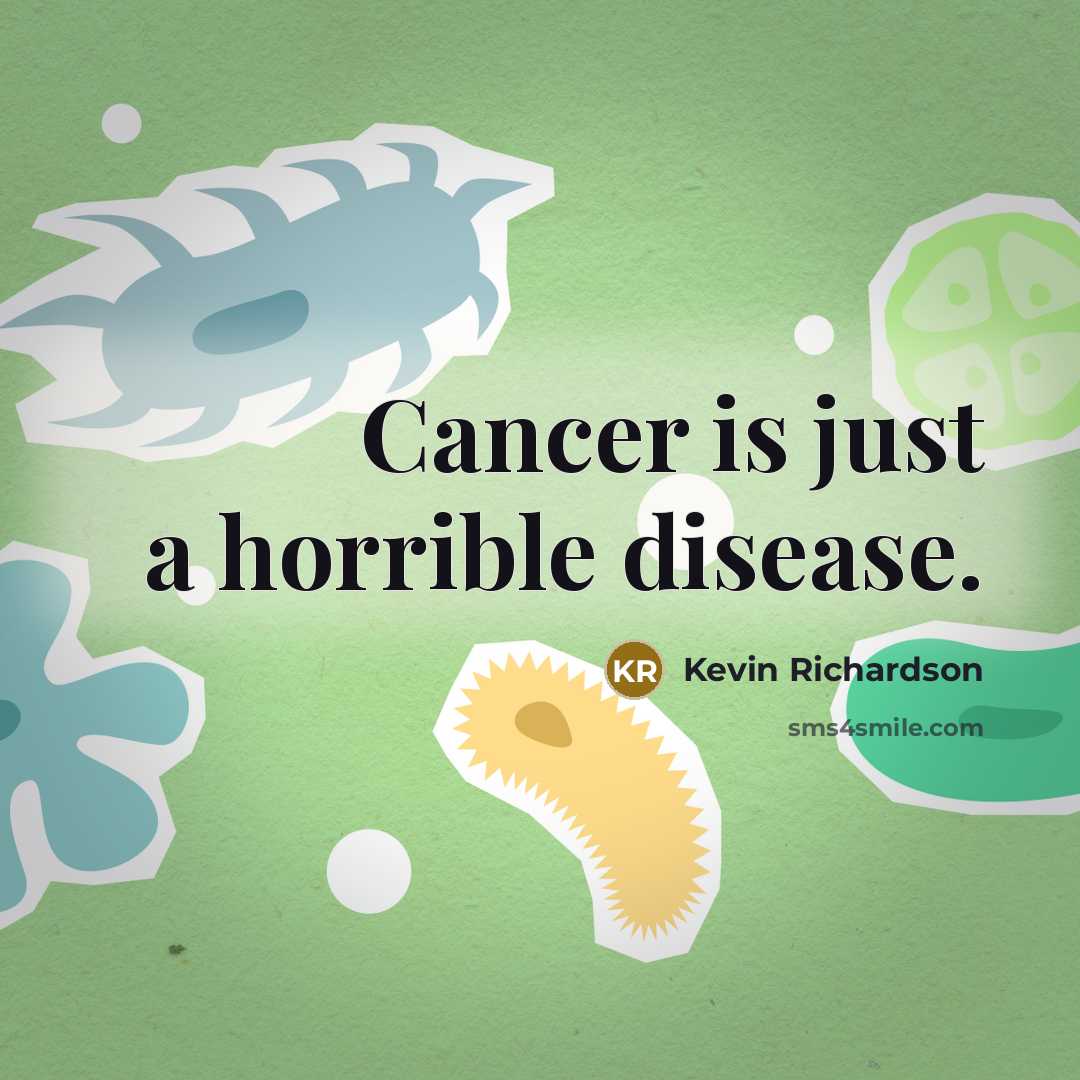 “Cancer is just a horrible disease.…” quote by Kevin Richardson