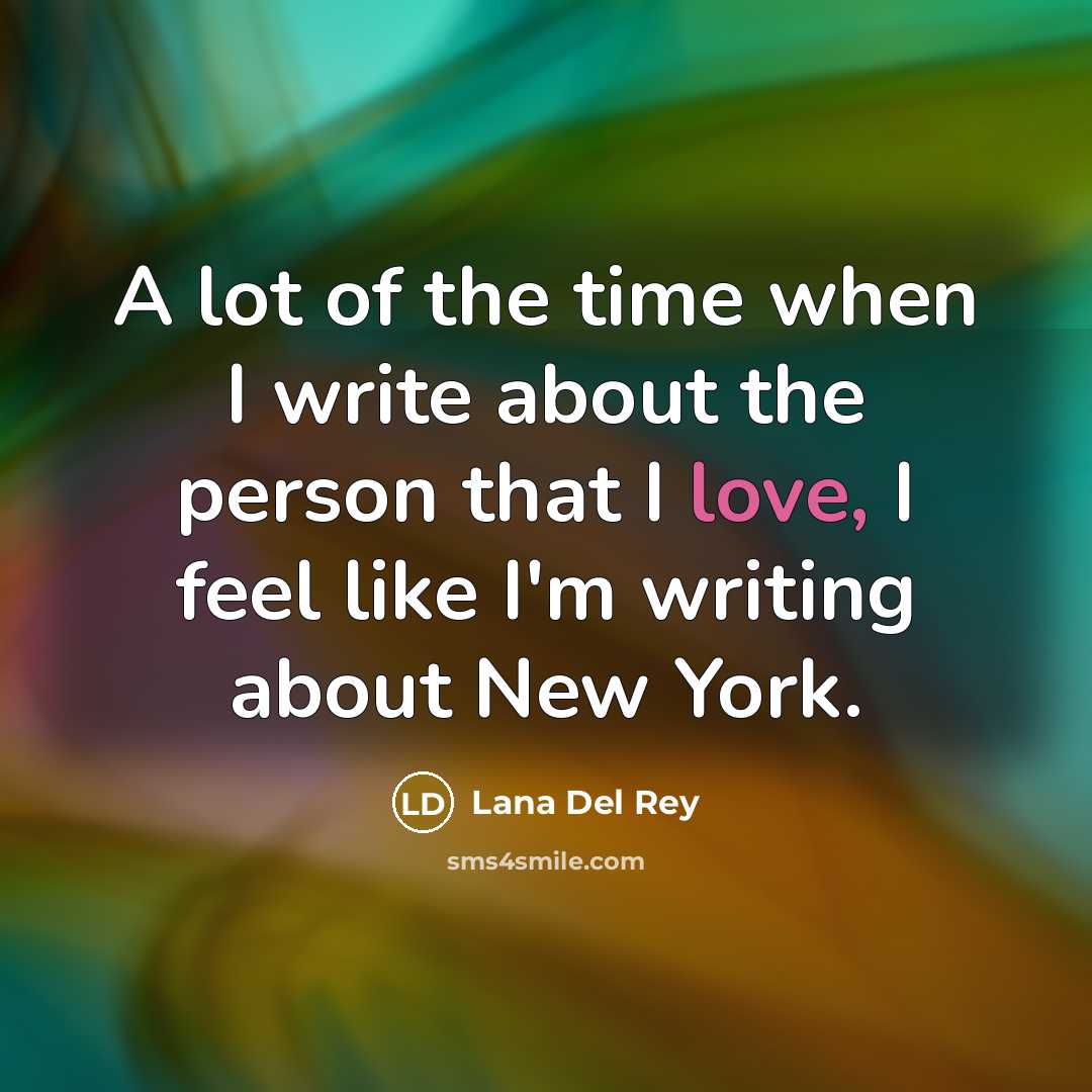 “A lot of the time when I write about the…” quote by Lana Del Rey