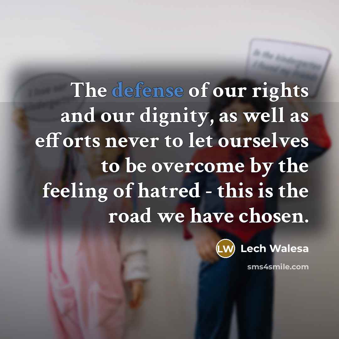 “The defense of our rights and our dignity, as well…” quote by Lech Walesa