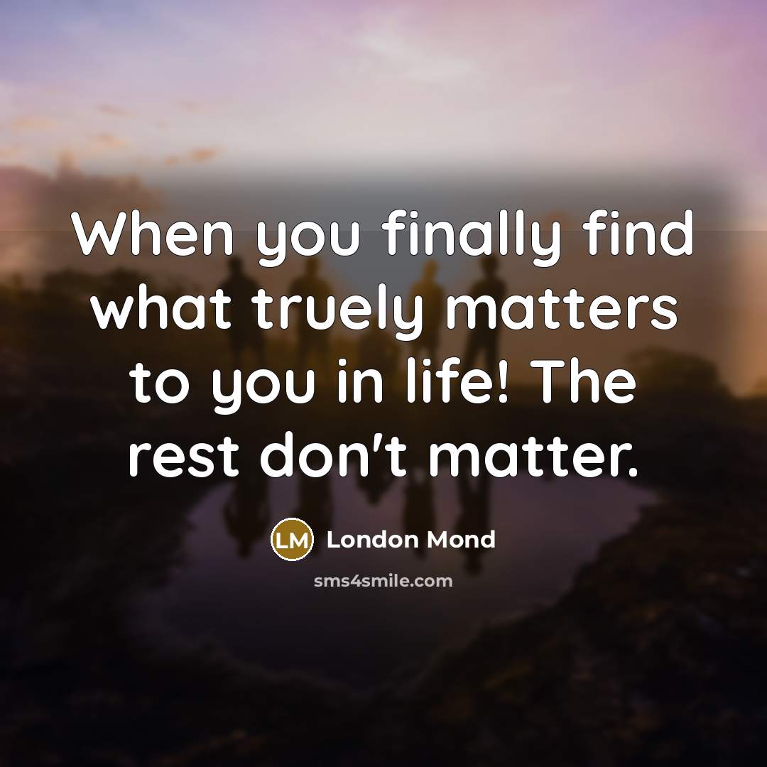 “When you finally find what truely matters to you in…” quote by London Mond
