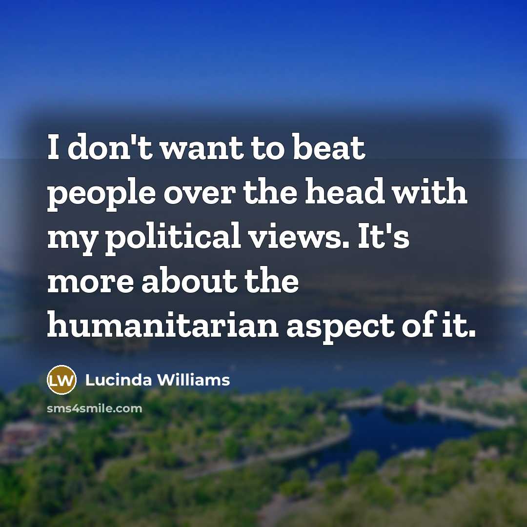 “I don't want to beat people over the head with…” quote by Lucinda Williams