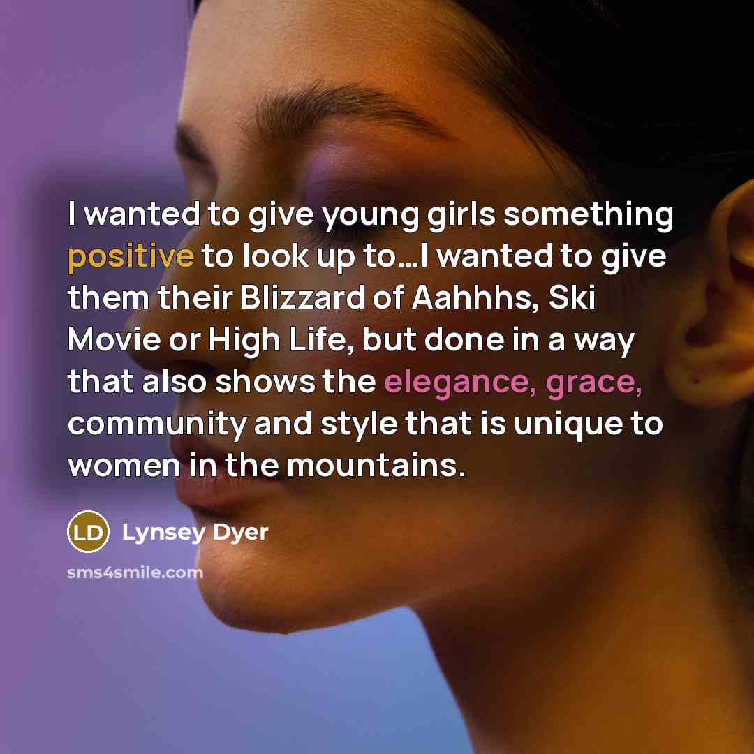 “I wanted to give young girls something positive to look…” quote by Lynsey Dyer