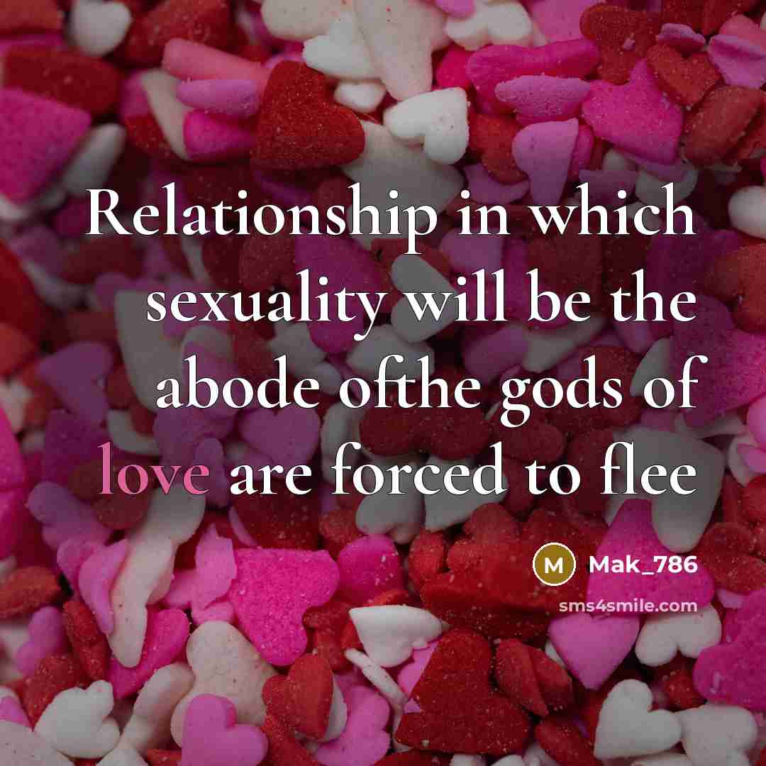 “Relationship in which sexuality will be the abode ofthe gods…” quote by Mak_786